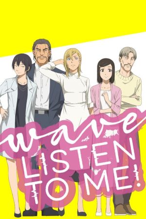 Wave, Listen to me!